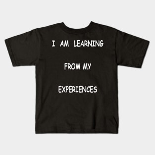 Learning from my Experiences Kids T-Shirt